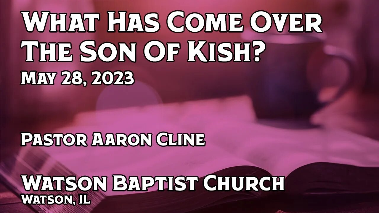 2023 05 28 What Has Come Over The Son Of Kish?