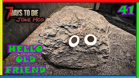 Hello Old Friend - 7 Days to Die Gameplay | Joke Mod | Ep 41