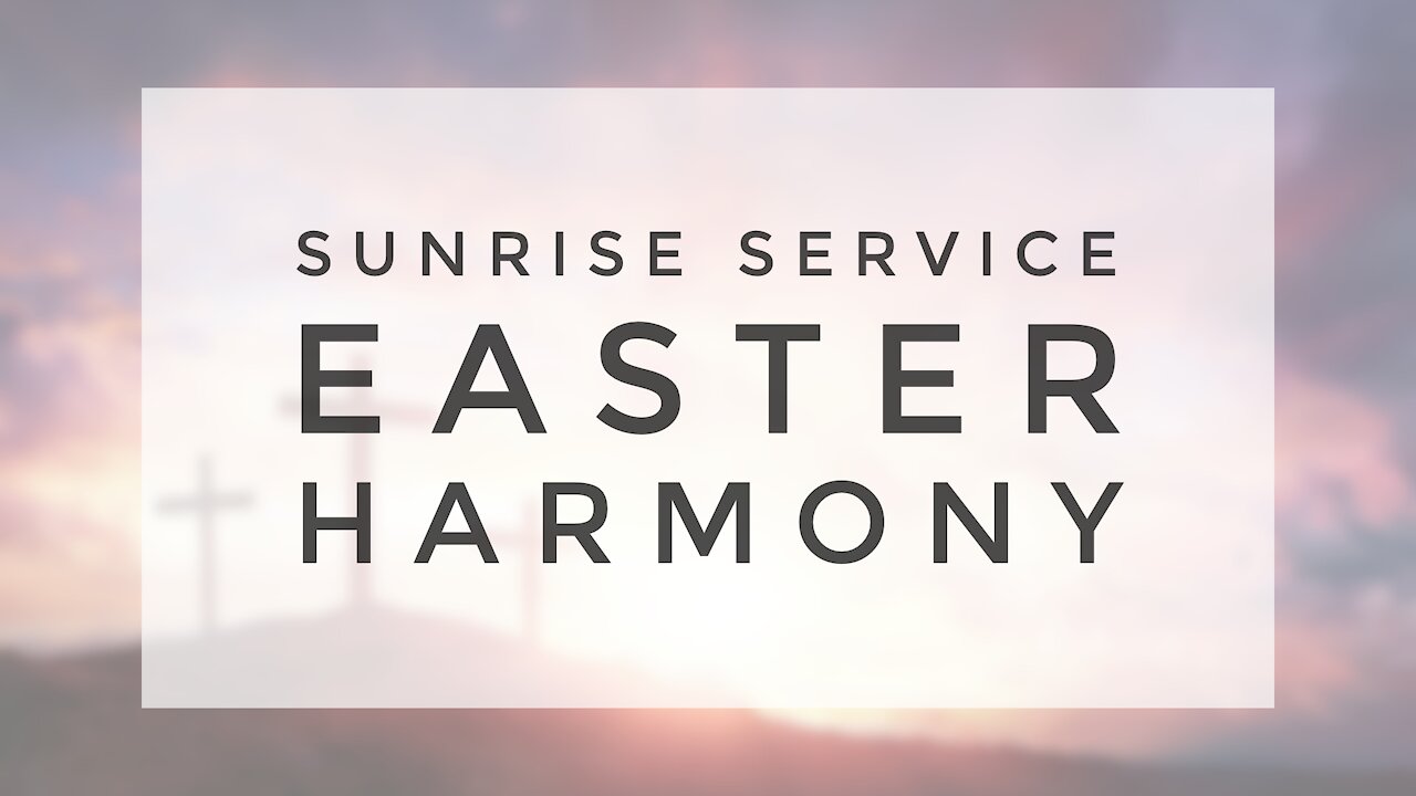 4.12.20 Sunrise Service - EASTER HARMONY