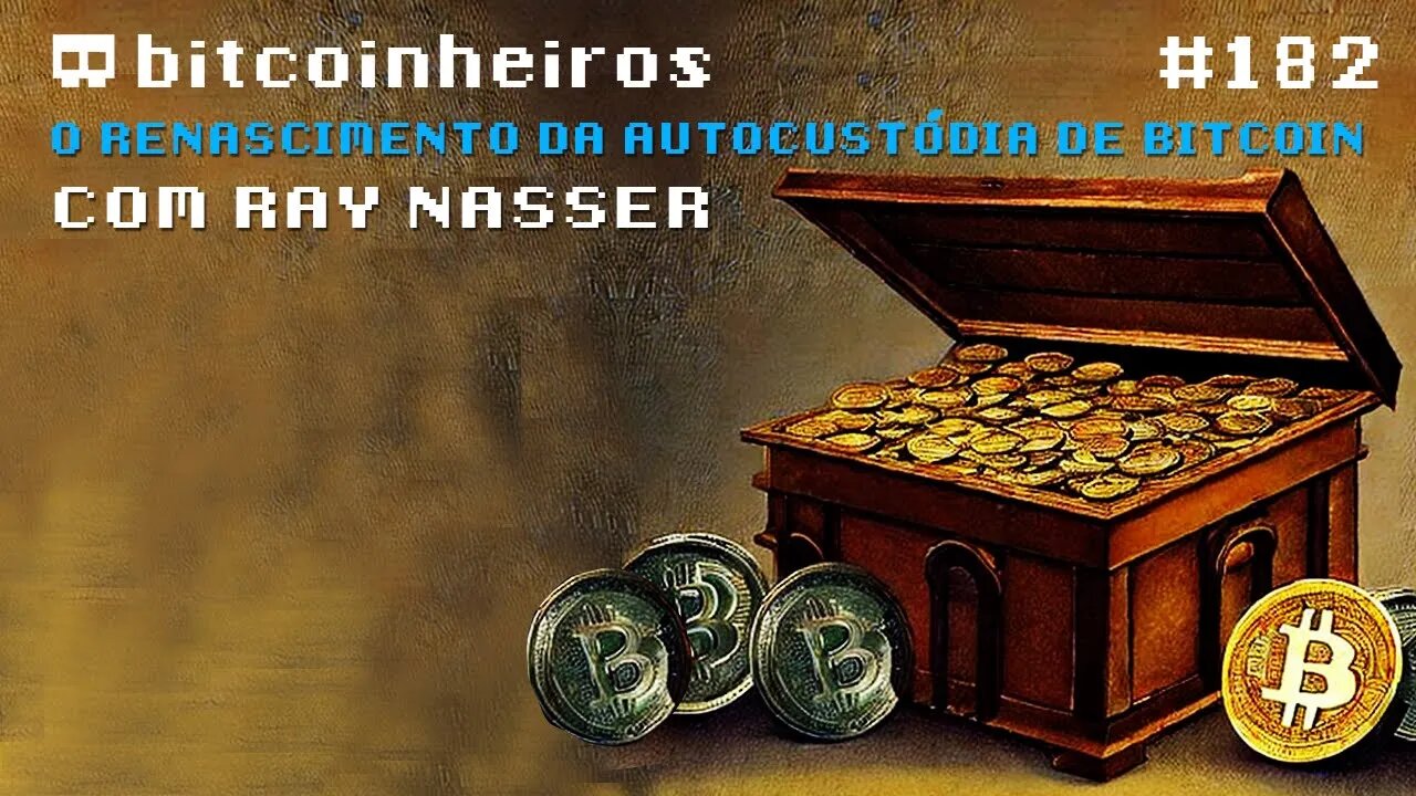 O Renascimento do Bitcoinheiro Soberano - Com Ray Nasser