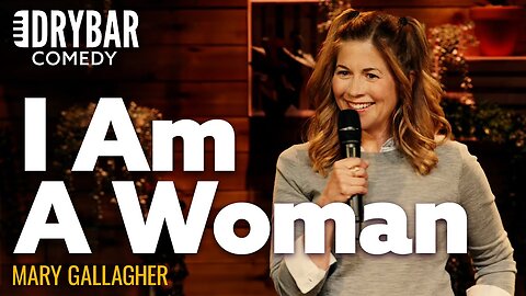Being A Woman Is So In Right Now. Mary Gallagher
