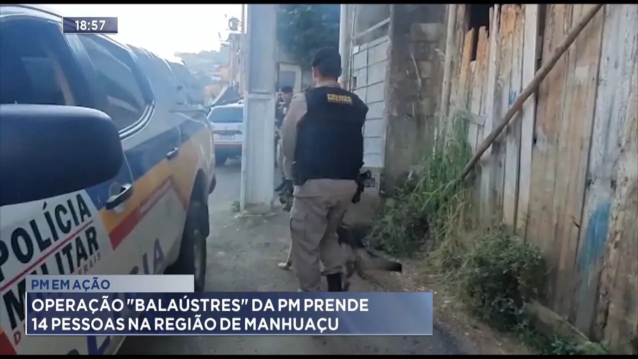 PM em Ação: Operação Balaústres da PM Prende 14 Pessoas na Região de Manhuaçu.