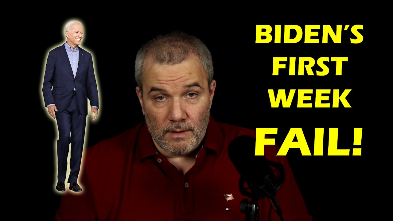 Biden's First Week - FAIL!