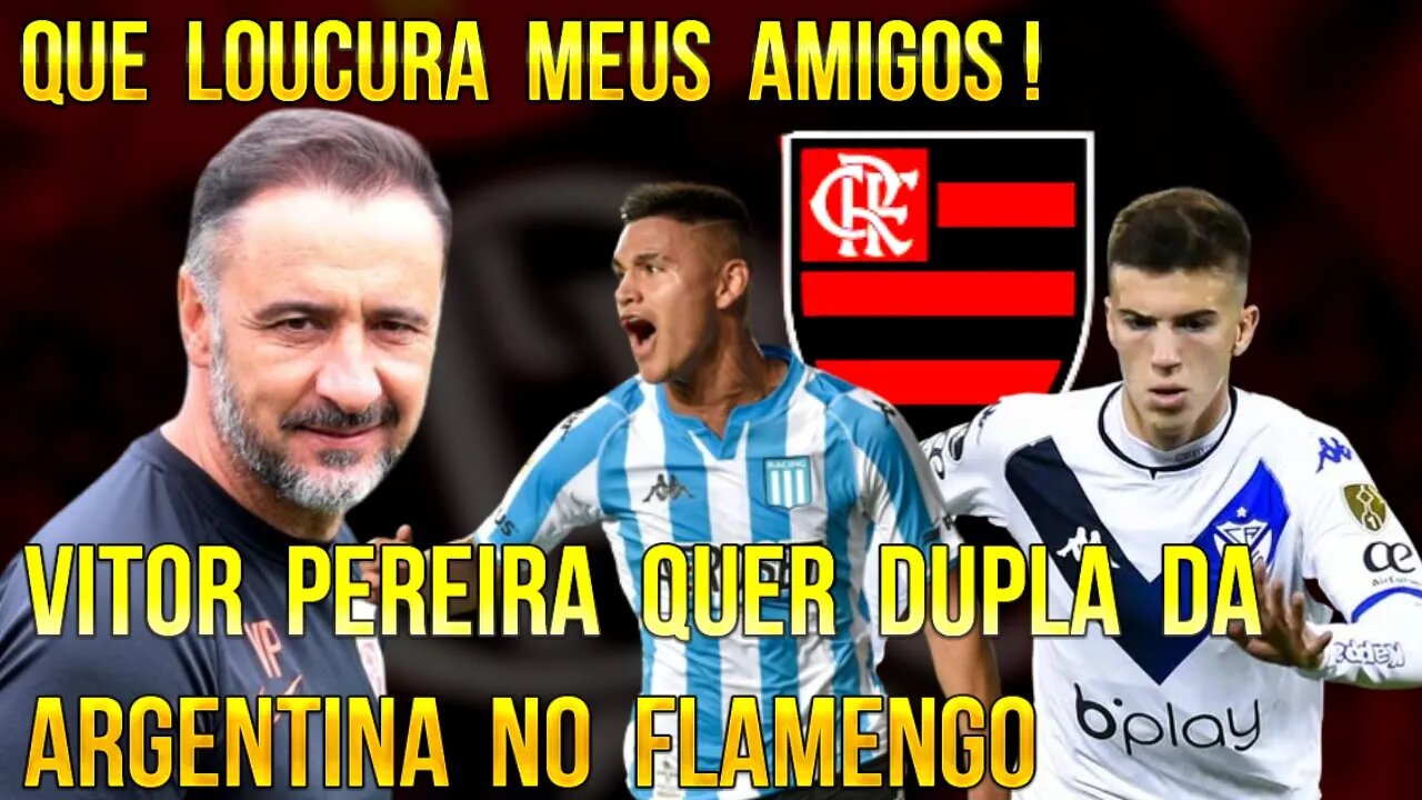 QUE LOUCURA MEUS AMIGOS! VITOR PEREIRA PEDE 2 REFORÇOS DA ARGENTINA PARA O FLAMENGO - É TRETA!!!