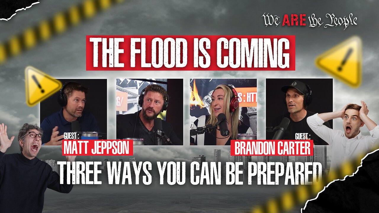 The Flood Is Coming, Three Ways You Can Be Prepared Ft:Matt Jeppson & Brandon Carter