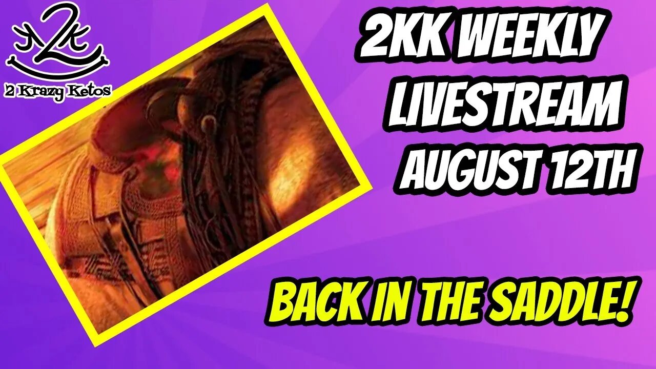 2kk livestream - August 12th - Back in the saddle again
