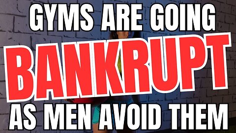 Gyms Are Going BANKRUPT As Men Avoid Them