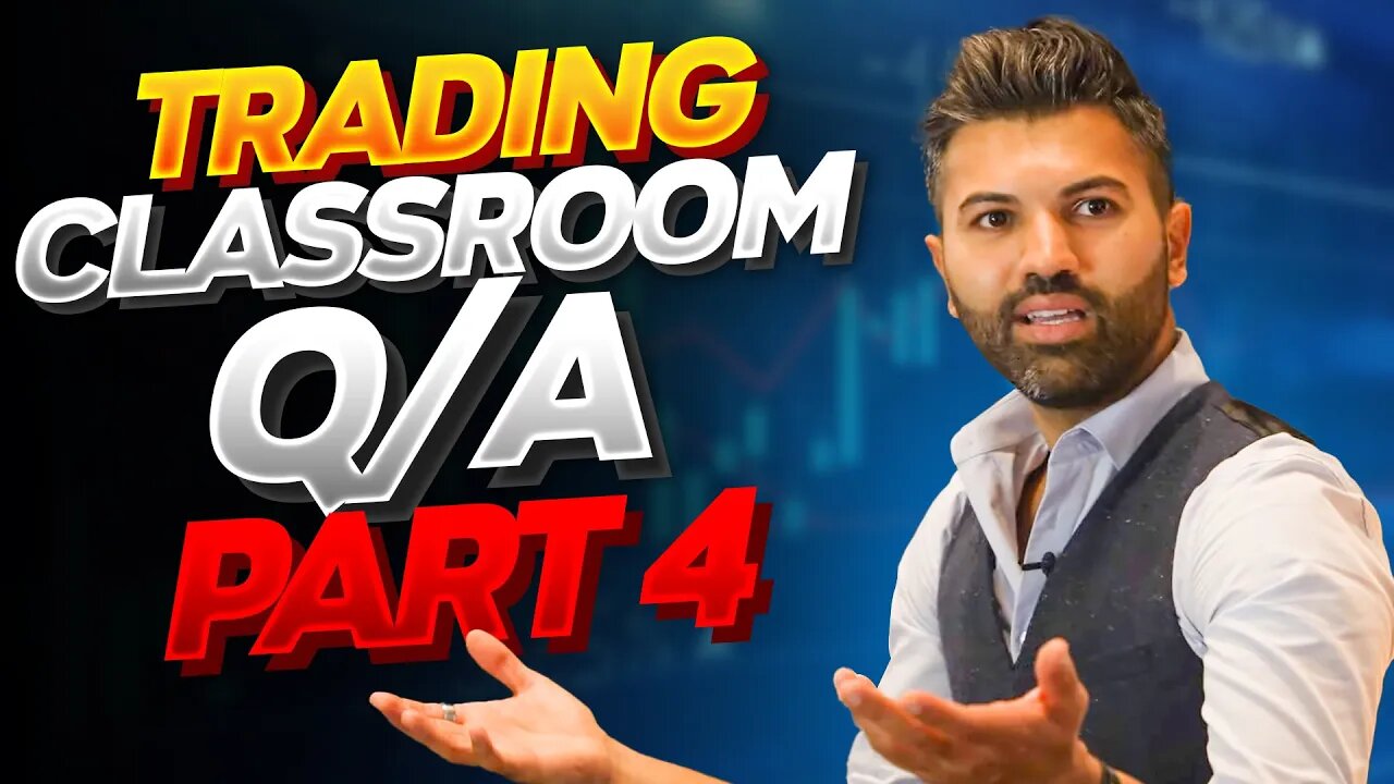 Trading Classroom Q/A Part 4