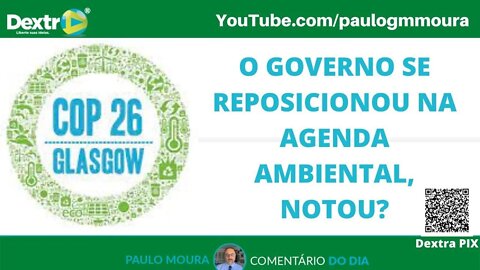 O GOVERNO SE REPOSICIONOU NA AGENDA AMBIENTAL, NOTOU