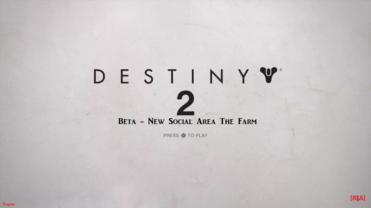[RLS] Destiny 2: Beta - New Social Area The Farm