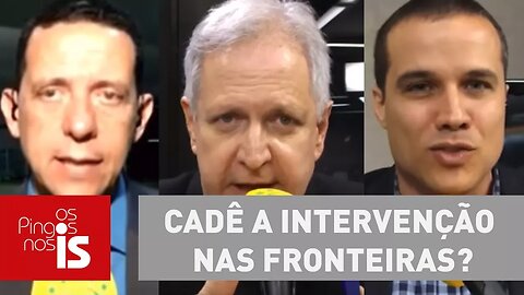 Debate: Cadê a intervenção nas fronteiras?