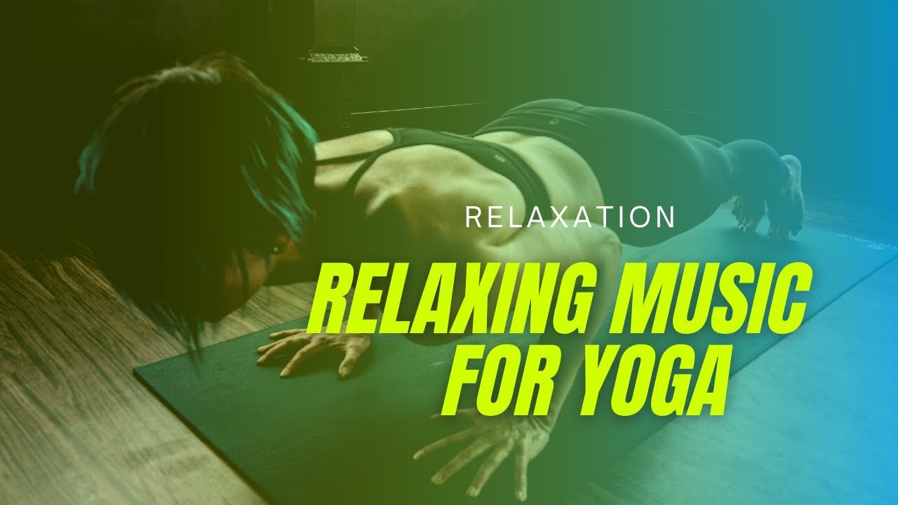 Relaxing Music for Yoga and Meditation