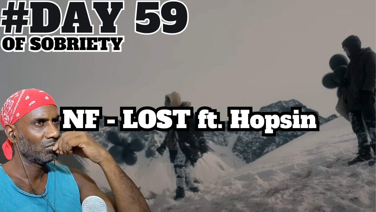 Day 59 Sobriety: Facing Illusions with NF's 'LOST' ft. Hopsin | Journey of Realization @NFrealmusic