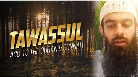 Tawassul - According To The Quran and Sunnah | Ustaadh Abu Ibraheem Hussnayn