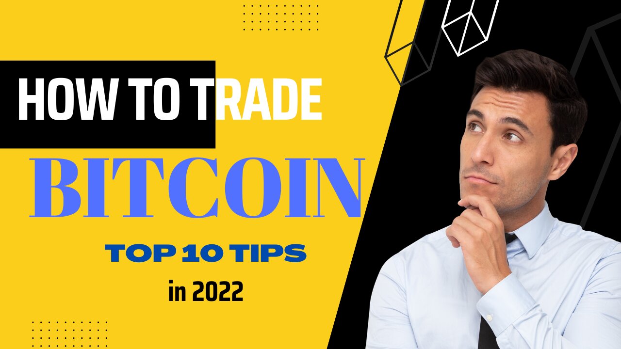 How to Trade Bitcoin - Top 10 Tips in 2022