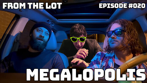 #020: Megalopolis - From the Lot [Movie Review]