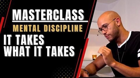 "It takes what it takes" - MINDSET MASTERCLASS