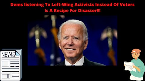 Democrats listening To Left-Wing Activists Instead Of Voters Is A Recipe For Disaster!!!