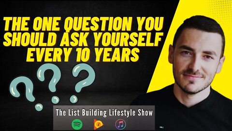 The One Question You Should Ask Yourself Every 10 Years