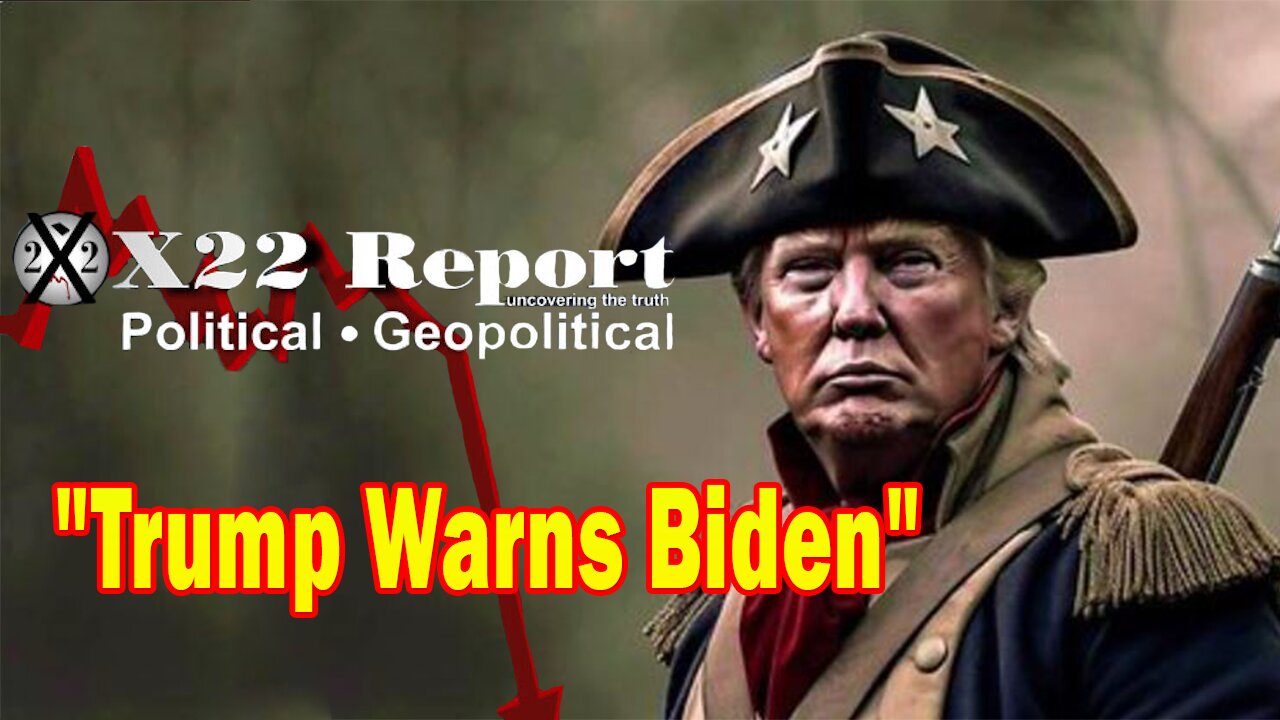 X22 Dave Report - Playbook Known, Trump Warns Biden, [DS] Players Panicking