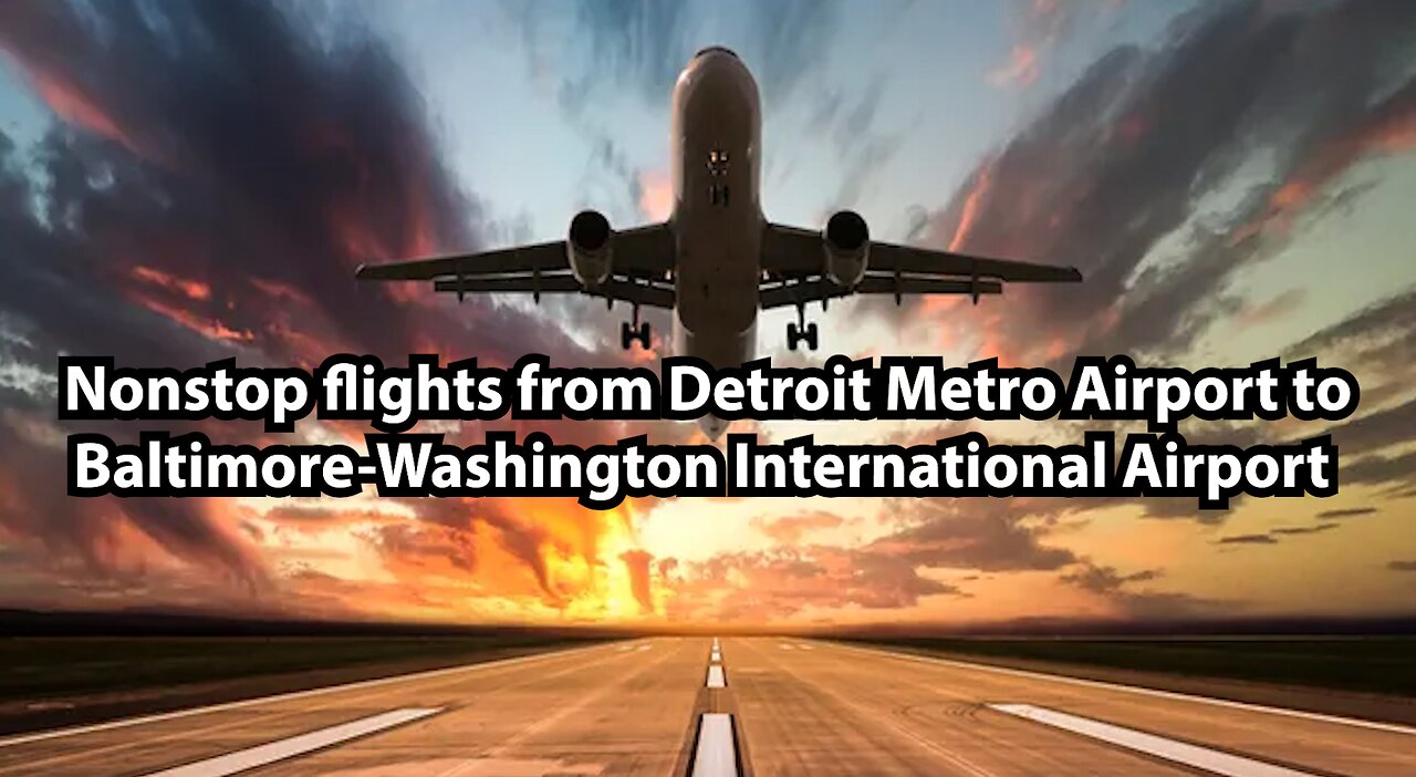 Nonstop flights from Detroit Metro Airport to Baltimore-Washington International Airport