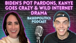 Biden pot pardons, Kanye goes crazy & more wild internet drama (BASEDPolitics podcast)