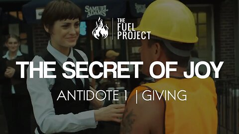 The Secret of Joy | Antidote #1 - Giving