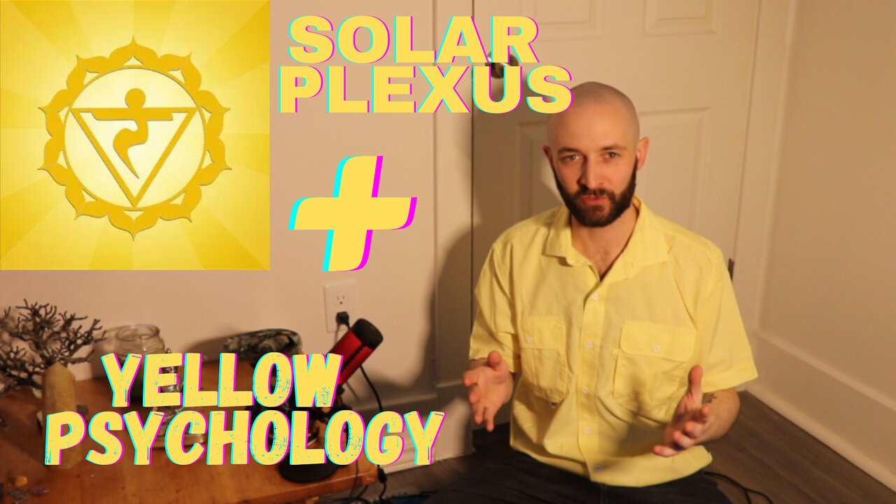 Psychological Aspect of the color YELLOW & The SOLAR PLEXUS Chakra!