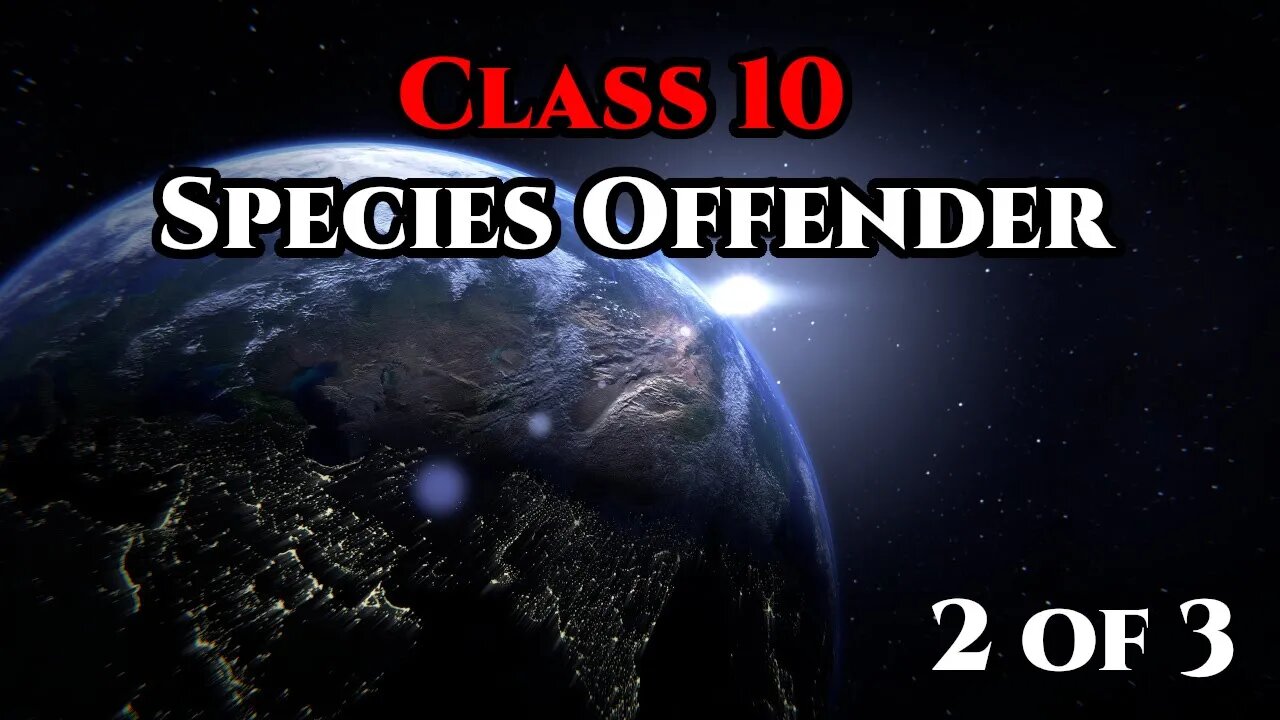 Class 10 Species Offender pt.2 of 3 | Humans are Space Orcs | Hfy