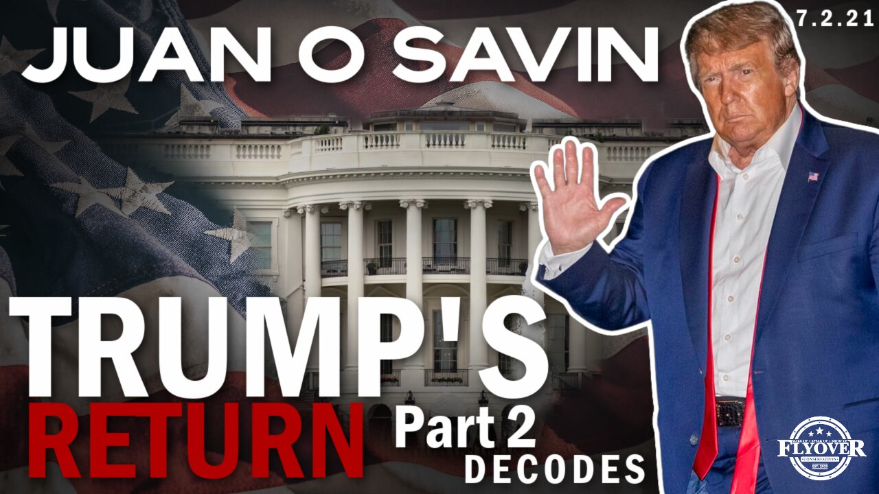 Juan O Savin: Trumps Return Part 2 | Flyover Conservatives