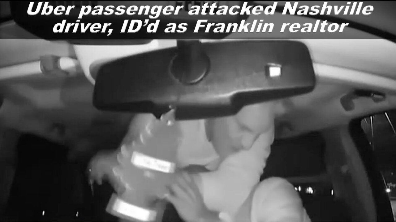 Uber Passenger Attacked Nashville Driver, ID’d as Local Realtor