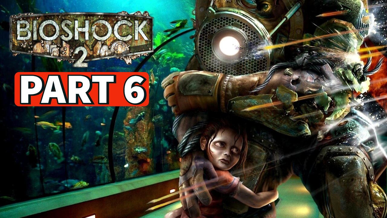 BIOSHOCK 2 REMASTERED Gameplay Walkthrough Part 6 [PC] No Commentary