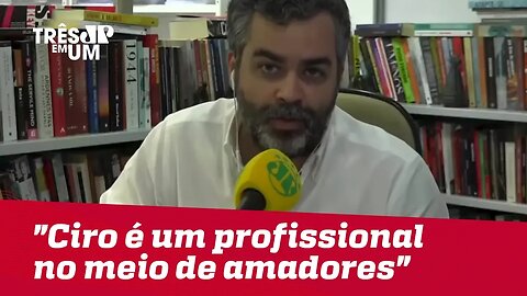 Carlos Andreazza: "Ciro Gomes é um profissional no meio de amadores"