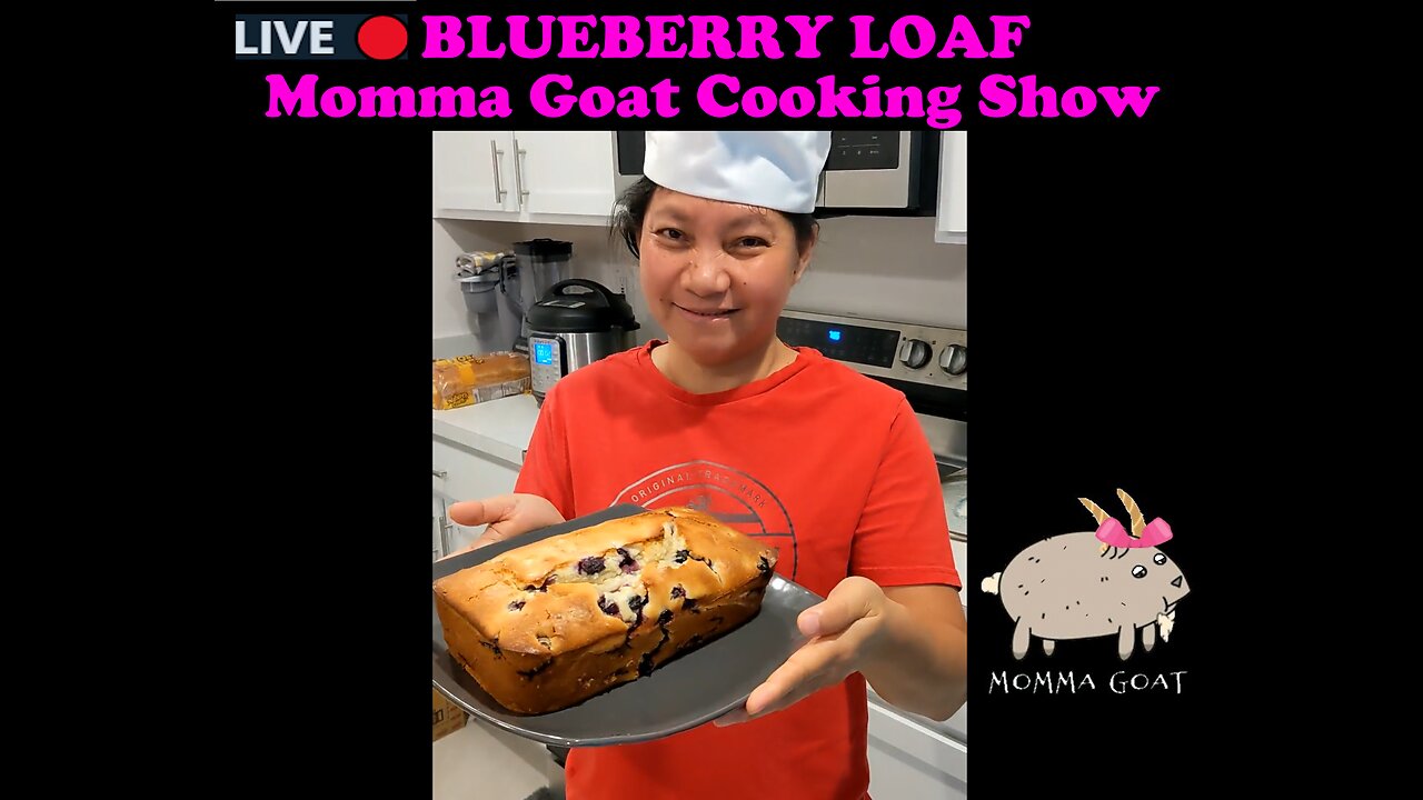 Momma Goat Cooking Show - LIVE - Blueberry Loaf