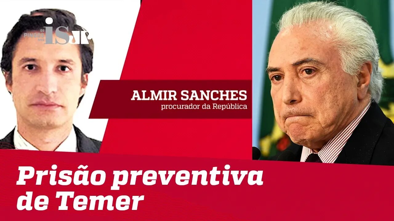 Procurador explica prisão preventiva de Temer