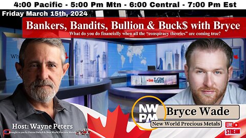 Bankers, Bandits, Bullion and Buck$ with Bryce