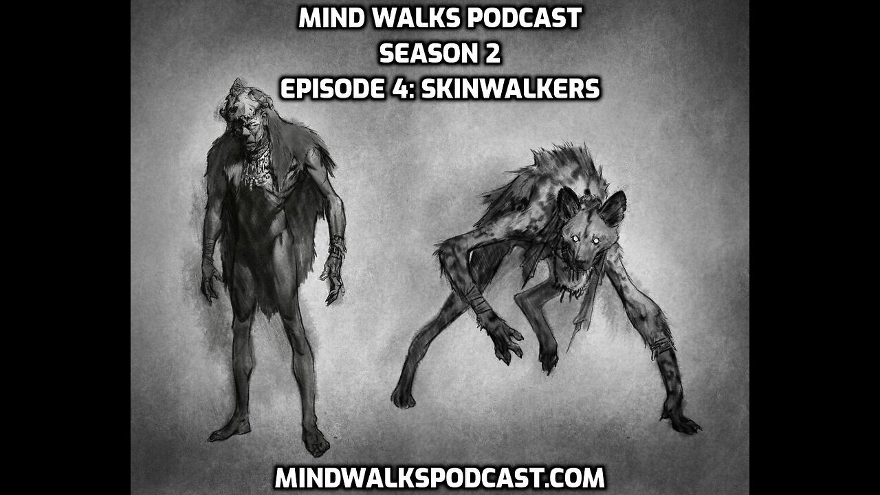 Mind Walks Podcast Season 2 Episode 4 - Skinwalkers