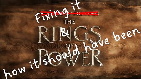 Rings Of Power fix & how it should have been