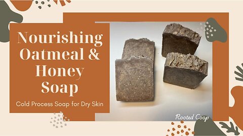 Nourishing Oatmeal & Honey Soap | Cold Process Soap for Dry Skin