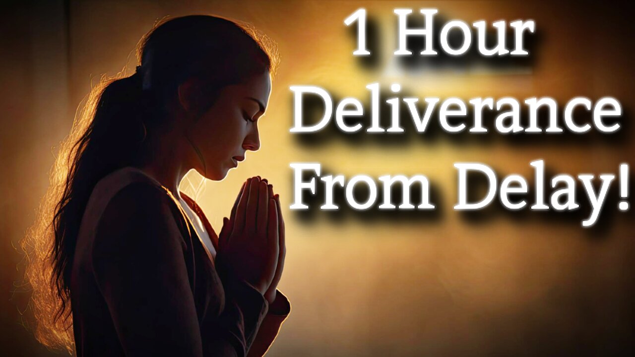 1 Hour Deliverance From DELAY BACKWARDNESS & SABOTAGE