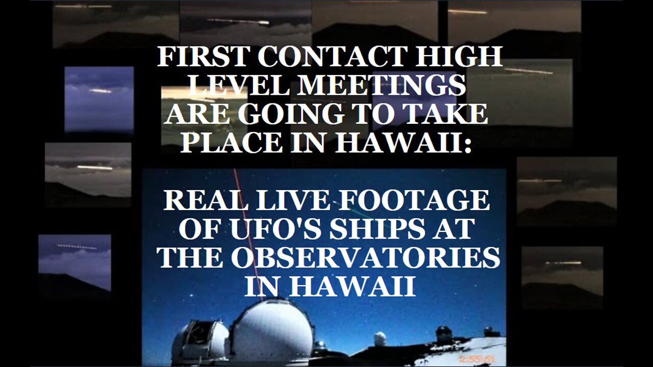 FIRST CONTACT HIGH LEVEL MEETINGS ARE GOING TO TAKE PLACE IN HAWAII: REAL LIVE FOOTAGE OF UFO'S