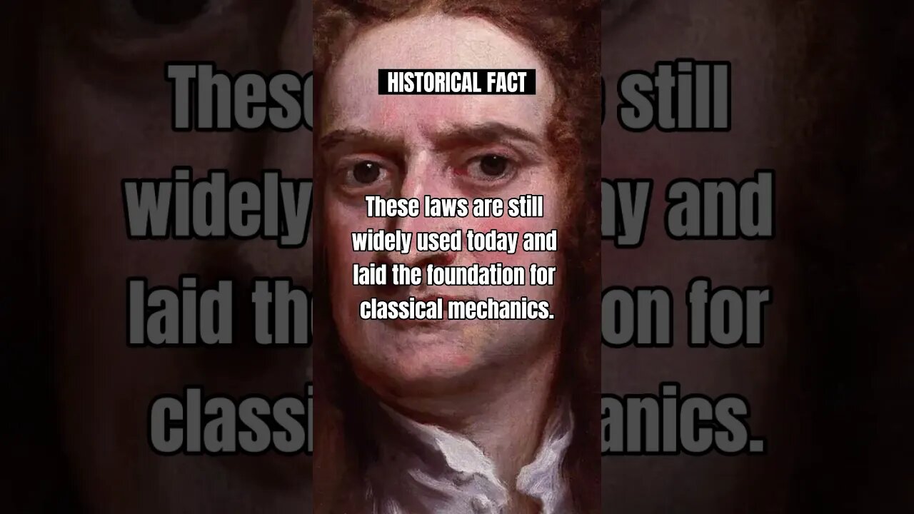Newton formulated the laws of motion and universal..