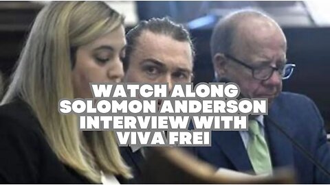 Watch Along - Solomon Anderson Interview with Viva Frei