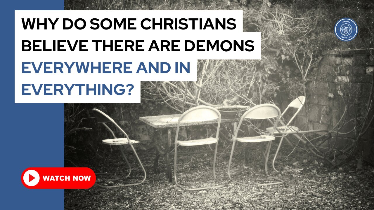 Why do some Christians believe there are demons everywhere and in everything?