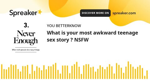 What is your most awkward teenage sex story ? NSFW