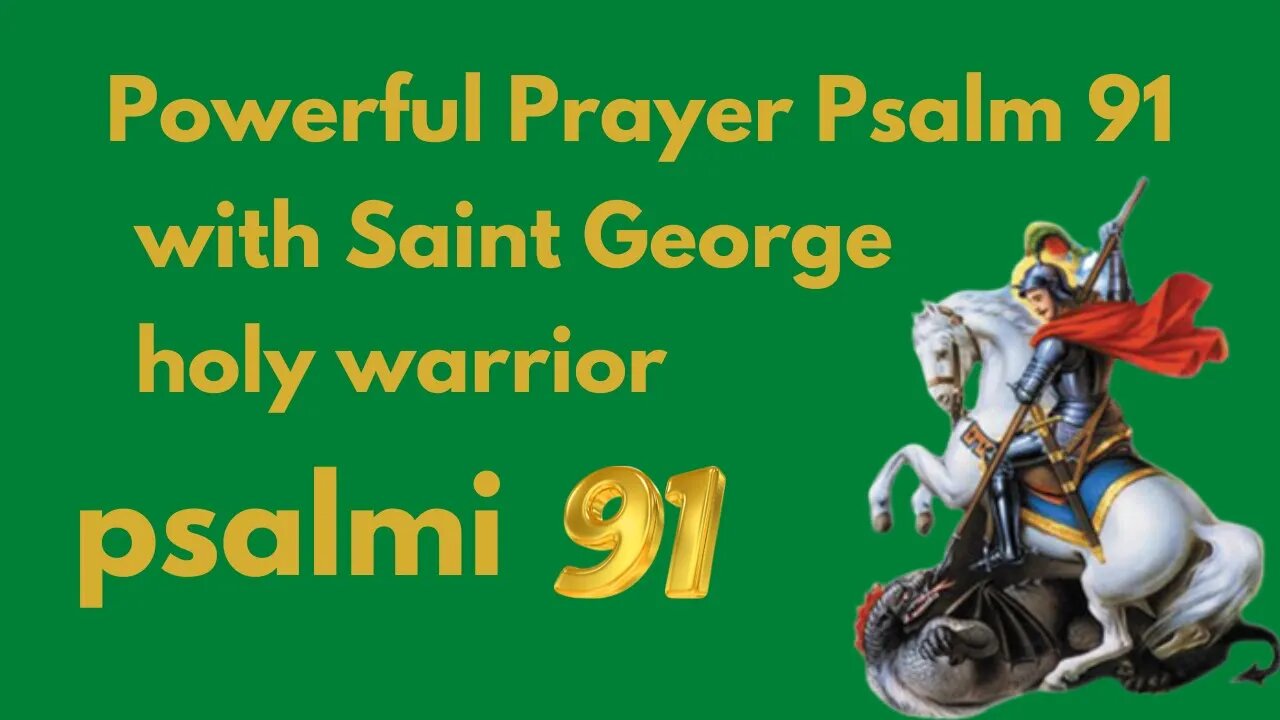 Powerful Prayer Psalm 91 with Saint George, Holy Warrior