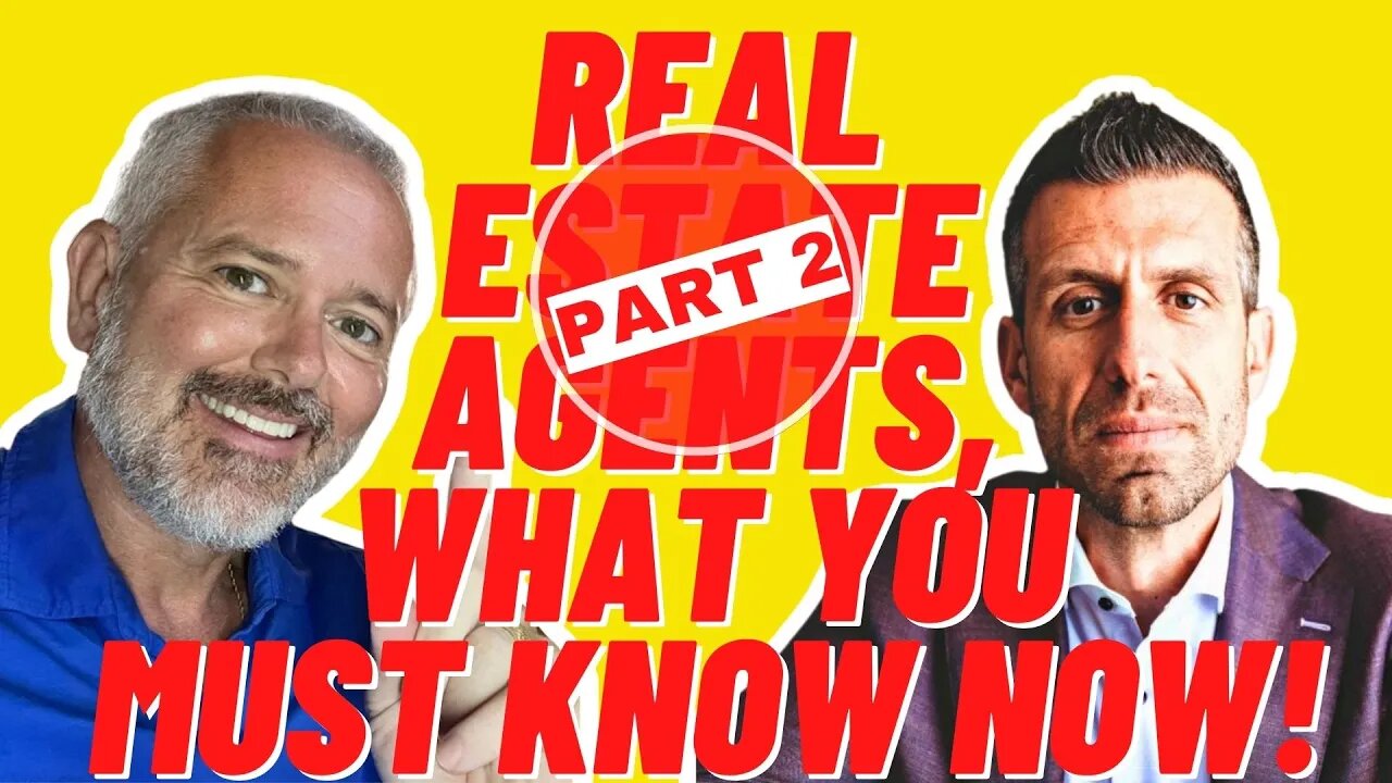 Real Estate Agents, What You Must Know NOW! (Part 2)