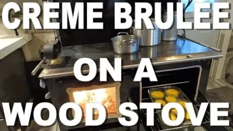 - Life Done Free- CREME BRULEE ON A WOOD STOVE