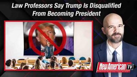 Law Professors Say Trump Is Disqualified From Becoming President