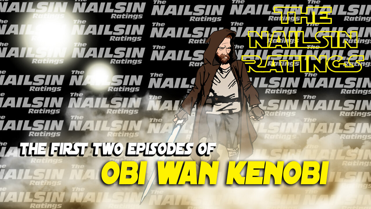 The Nailsin Ratings: The First Two Episodes Of Kenobi